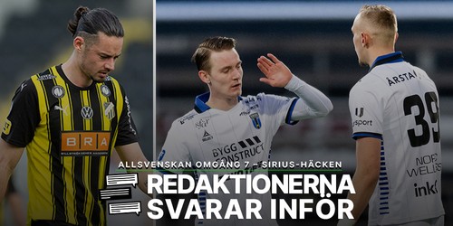 Redaktionerna svarar inför omgång 7 – Sirius-Häcken: ””