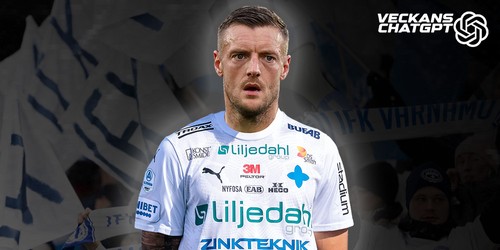 Veckans ChatGPT: Så hade det gått för Värnamo med Vardy